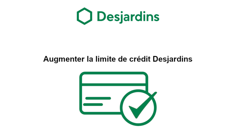 augmenter la limite de crédit Desjardins